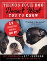 Things Your Dog Doesn't Want You to Know Eleven Courageous Canines Tell All