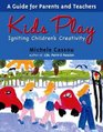 Kids Play Igniting Children's Creativity