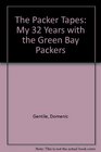 The Packer Tapes My 32 Years With the Green Bay Packers
