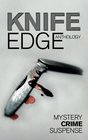 Knife Edge An Anthology of Crime Thriller Mystery and Suspense Stories