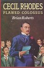 Cecil Rhodes Flawed Colossus