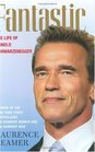 Fantastic  The Life of Arnold Schwarzenegger