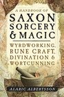 A Handbook of Saxon Sorcery  Magic Wyrdworking Rune Craft Divination and Wortcunning