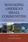 Managing America's Small Communities  People Politics and Performance