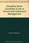The discipline book A complete guide to school and classroom management