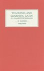 Teaching and Learning Latin in Thirteenth Century England Volume Two Glosses