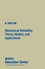 Mechanical Reliability Theory Models and Applications