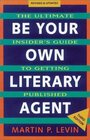 Be Your Own Literary Agent The Ultimate Insider's Guide to Getting Published