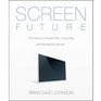 Screen Future The Future of Entertainment Computing and the Devices We Love