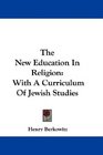 The New Education In Religion With A Curriculum Of Jewish Studies