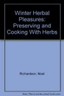 Winter Herbal Pleasures Preserving and Cooking With Herbs