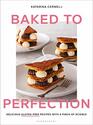 Baked to Perfection Delicious glutenfree recipes with a pinch of science