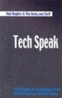 Tech Speak A Dictionary of Technology Terms Written by Geeks for NonGeeks