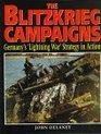 The Blitzkrieg Campaigns Germany's 'Lightning War' Strategy in Action