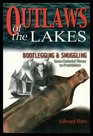 Outlaws of the Lakes Bootlegging  Smuggling