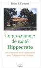 Le Programme de sant Hippocrate ou Comment vivre sainement avec l'alimentation vivante