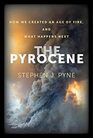 The Pyrocene How We Created an Age of Fire and What Happens Next