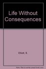 Life Without Consequences