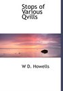 Stops of Various Qvills