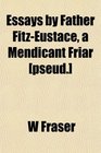 Essays by Father FitzEustace a Mendicant Friar