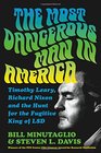 The Most Dangerous Man in America Timothy Leary Richard Nixon and the Hunt for the Fugitive King of LSD