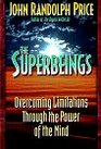 The Superbeings Overcoming Limitations Through the Power of the Mind