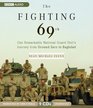 The Fighting 69th One Remarkable National Guard Unit's Journey from Ground Zero to Baghdad