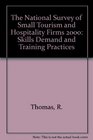 The National Survey of Small Tourism and Hospitality Firms 2000 Skills Demand and Training Practices