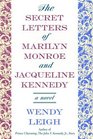 The Secret Letters: of Marilyn Monroe and Jacqueline Kennedy