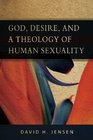 God Desire and a Theology of Human Sexuality