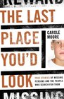 The Last Place You'd Look True Stories of Missing Persons and the People Who Search for Them