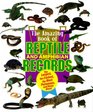 Animal Records  Amazing Book of Reptile  Amphibian Records