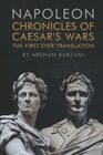 Chronicles of Caesar's Wars The FirstEver Translation