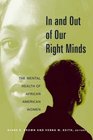 In and Out of Our Right Minds  The Mental Health of African American Women