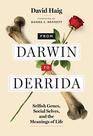 From Darwin to Derrida Selfish Genes Social Selves and the Meanings of Life