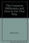 The Common Millionaire and How to Get That Way
