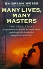 Many Lives Many Masters  The True Story of a Prominent Psychiatrist His Young Patient and the PastLife Therapy That Changed Both Their Lives