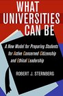 What Universities Can Be A New Model for Preparing Students for Active Concerned Citizenship and Ethical Leadership