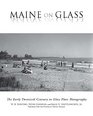 Maine On Glass The Early Twentieth Century in Glass Plate Photography