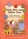 Red Blue and Yellow Yarn A Tale of Forgiveness