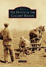 Dutch in the Calumet Region, The (Images of America)