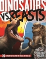 Dinosaurs VS. Beasts 20 Awesome Battles From The Triassic To The Ice Age [Includes Tear-Out Poster]