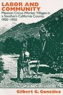 Labor and Community Mexican Citrus Worker Villages in a Southern California County 19001950