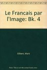 Le Francais par l'Image Bk 4