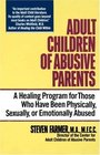 Adult Children of Abusive Parents: A Healing Program for Those Who Have Been Physically, Sexually, or Emotionally Abused