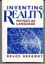 Inventing Reality Physics as Language