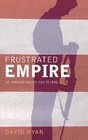 Frustrated Empire US Foreign Policy 9/11 to Iraq
