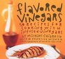 Flavored Vinegars 50 Recipes for Cooking with Infused Vinegars