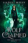 Wolf Claimed A Reverse Harem Paranormal Romance