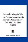 Secondo Viaggio V2 In Persia In Armenia E Nell' Asia Minore Dal 1810 Al 1816